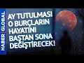 Astrolog @Şebnem Ekşib Açıkladı! Ay Tutulması O Burçlara Çok İyi Gelecek! | Astroloji