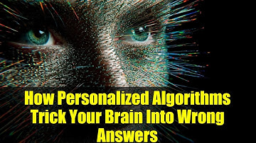 How Personalized Algorithms Trick Your Brain Into Wrong Answers