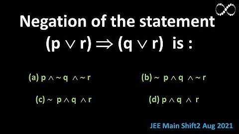 Negation of the statement: Logical reasoning [JEE Main Shift2 Aug 2021]