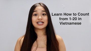 Learn How to Count from 1-20 in Vietnamese