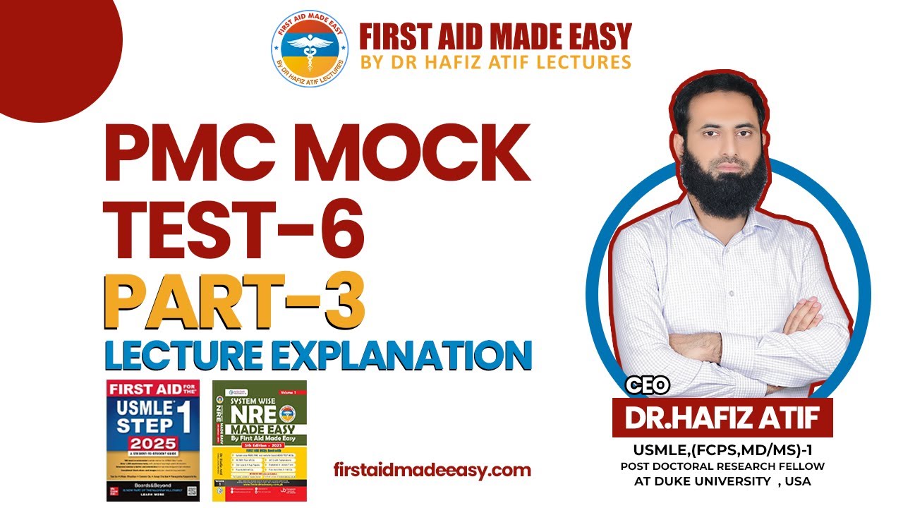 🚀 PMC Mock Test 6 (Part 3) | Video Lecture Explanation by Dr. Hafiz Atif | First Aid Made Easy