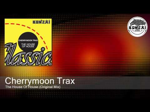 Cherrymoon Trax - The House Of House (Original Mix)