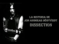 La historia de Jon Andreas Nödtveidt  - Dissection