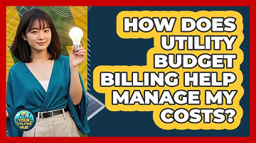 How Does Utility Budget Billing Help Manage My Costs? - Your Utilities Hub
