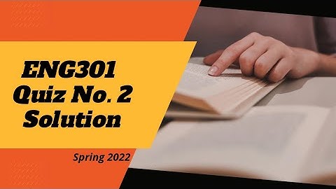 ENG301 Quiz No. 2 Solution Spring 2022