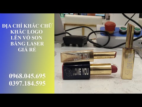 Video Địa Chỉ Khắc Chữ, Khắc Logo Lên Vỏ Son Bằng Laser Giá... - youtube