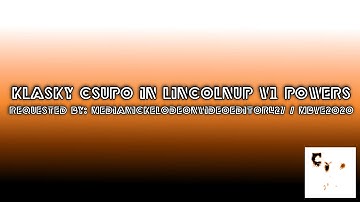 {REQUESTED} Klasky Csupo in Lincolnup V1 Powers