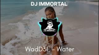 WadD3E - Water Popping Remix | DJ IMMORTAL 