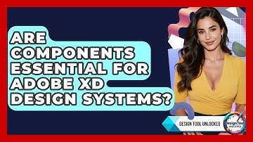 Are Components Essential For Adobe XD Design Systems? - Design Tool Unlocked