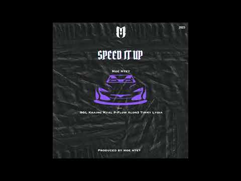 Moe Htet - Speed It Up (Ft.SGL,Khaing Myal,P-Flow,Alon3,Timmy & Lydia) (Official Audio)