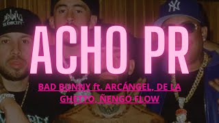 BAD BUNNY ft. ARCÁNGEL, DE LA GHETTO, ÑENGO FLOW - ACHO PR