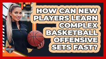 How Can New Players Learn Complex Basketball Offensive Sets Fast? - Basketball Stats Central