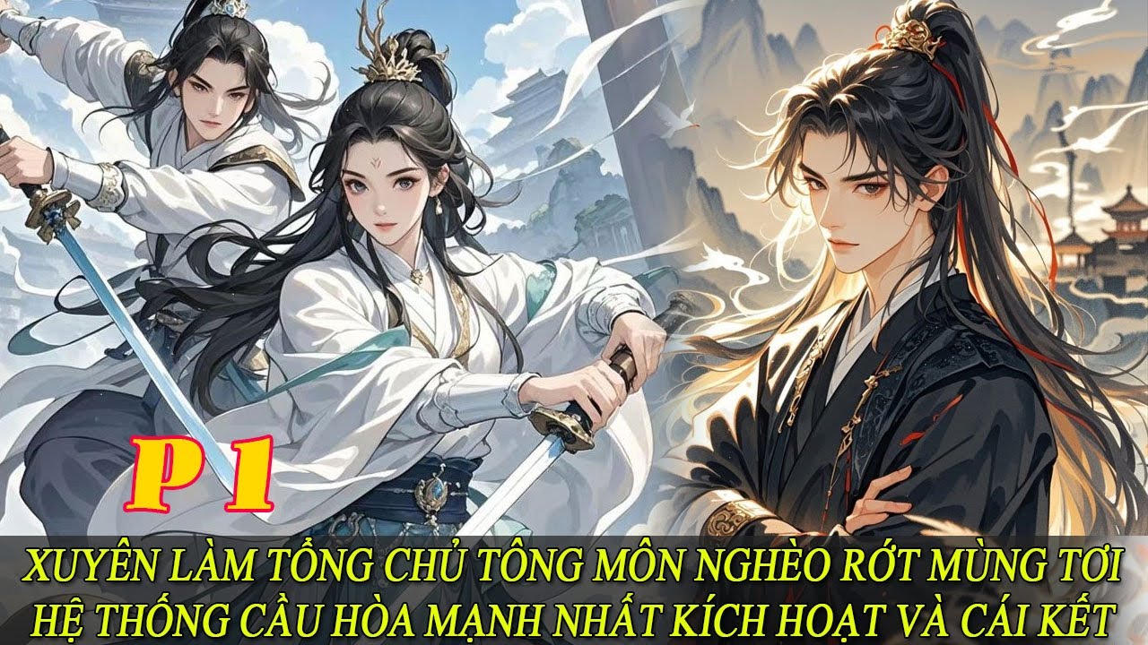 P1 Xuyên Làm Tổng Chủ Tông Môn Nghèo Rớt Mùng Tơi Hệ Thống Cầu Hòa Mạnh Nhất Kích Hoạt Và Cái Kết