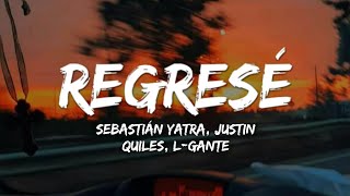 Sebastián Yatra, Justin Quiles, L-Gante - REGRESÉ (Letra/Lyrics)