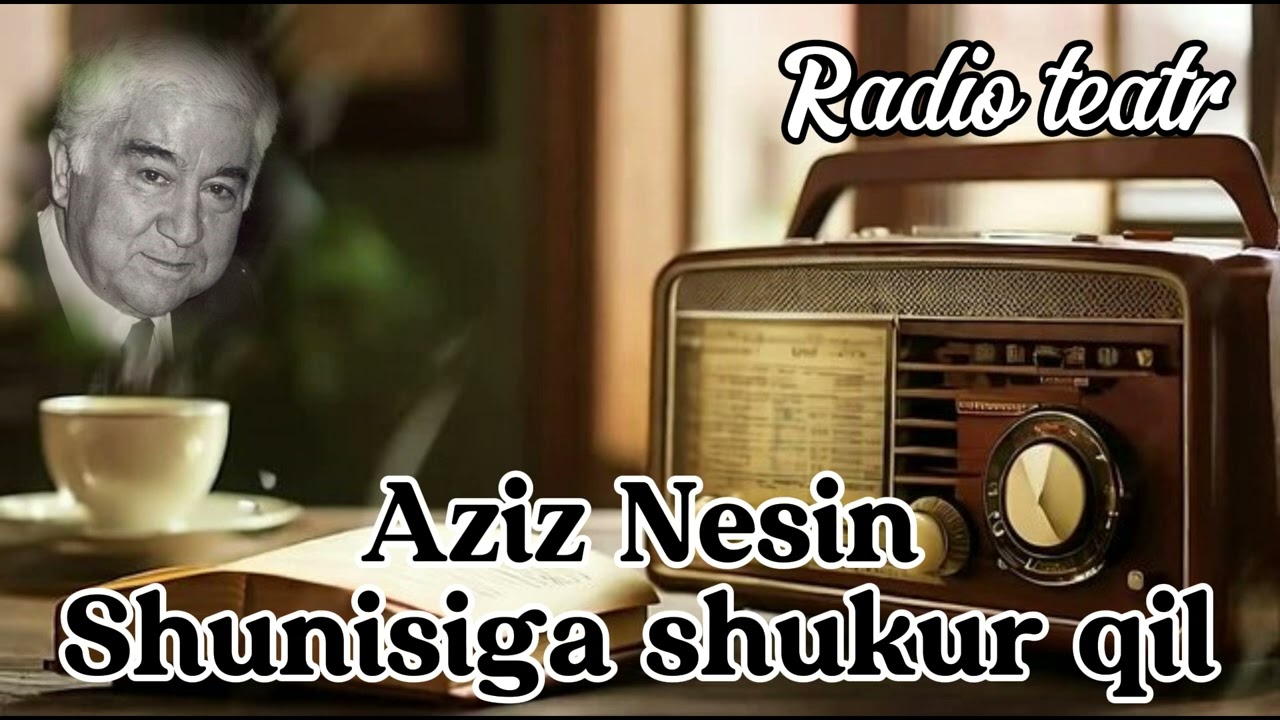 Radio teatr: Aziz Nesin. Shunisiga shukur qil. Радио театр: Азиз Несин. Шунисига шукур қил.
