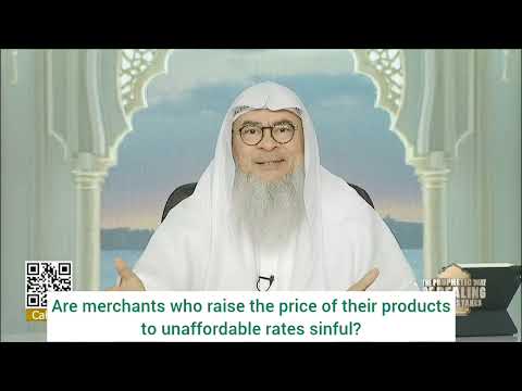 Are merchants sinful if they raise prices of their products to unaffordable rates? assim al hakeem