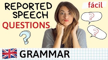Reported Speech QUESTIONS - Explicación fácil + examples