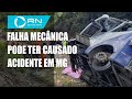 Falha mecânica pode ter causado acidente em Minas Gerais