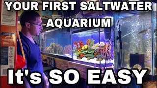 YOUR FIRST SALTWATER AQUARIUM “It’s SO EASY”