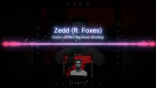 ZEDD | Clarity (ft. Foxes) (JERIKO Big Room Bootleg)