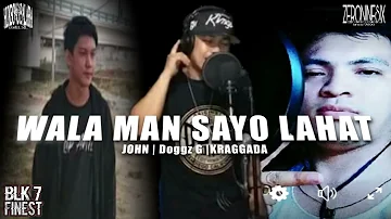 WALA MAN SAYO LAHAT | JOHN | Doggz G | KRAGGADA