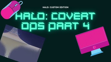 Halo Custom Edition Covert Ops Part 4