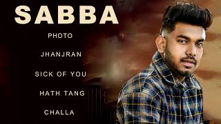 Sabba All Songs |New Punjabi Songs | Sabba New Song | Sabba All Song Punjabi | Saba Punjabi Song All