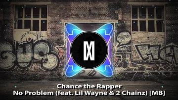 Chance the Rapper - No Problem (feat.  Lil Wayne & 2 Chainz) [Mattrixx Boosted]