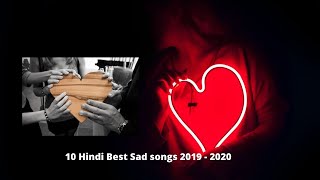 10 Hindi Best Sad songs 2019 - 2020 | Special Heart Touching