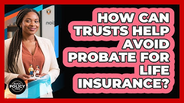 How Can Trusts Help Avoid Probate For Life Insurance? - Black Policy Pros