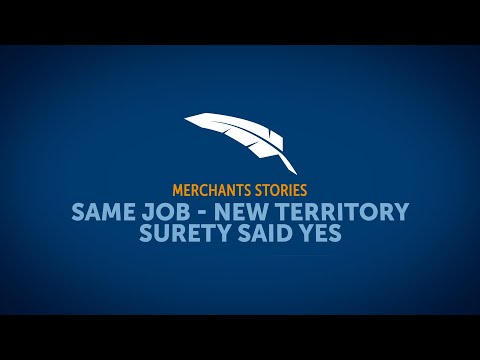 Merchants Stories - Same Job, New Territory, Surety Said Yes