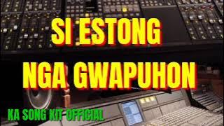 SI ESTONG NGA GWAPUHON BISAYA SONG ..KA SONG KIT 