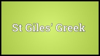 St Giles' Greek Meaning