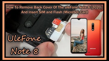 How To Remove The Back Cover Of The Ulefone Note 8 (2020) And Insert SIM and Flash (Micro SD) Card?