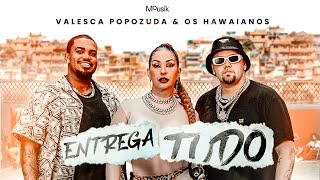 Valesca Popozuda, Os Hawaianos - Entrega Tudo