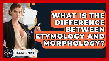 What Is the Difference Between Etymology and Morphology? | The Daily Definition News