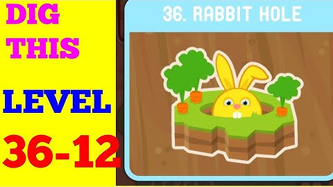 DIG THIS (DIG IT) LEVEL 36-12 [RABBIT HOLE] SOLUTION OR WALKTHROUGH
