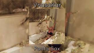 VnasaKar - Sax Qaxaqy Ponta ( Dynamic Style Remix )