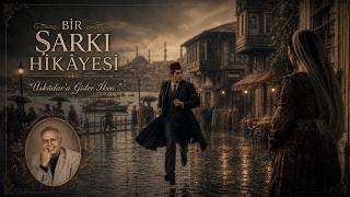 Üsküdar’a Gi̇der İken Bi̇r Şarki Hi̇kâyesi̇