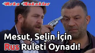 Mesut, Selin'i Kurtarmak İçin Rus Ruleti Oynuyor! - Arka Sokaklar (Unutulmayan Sahneler)