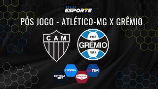 PÓS JOGO: ATLÉTICO-MG X GRÊMIO - ZONA MISTA, COLETIVAS E ANÁLISE