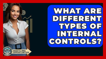 What Are Different Types Of Internal Controls? - AssetsandOpportunity.org
