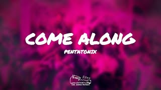 Video thumbnail of "Pentatonix - Come Along (Lyrics)"