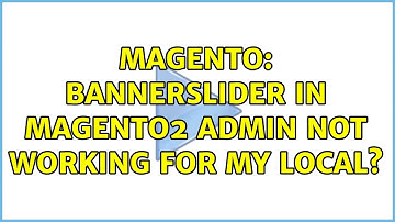 Magento: bannerslider in magento2 admin not working for my local?