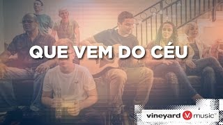 Que vem do céu | Ministério Vineyard chords