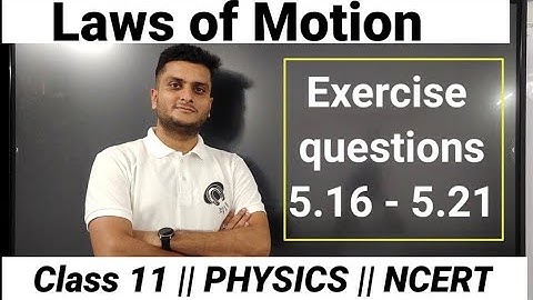 NCERT Exercise 5.16 to 5.21 | Laws of motion |class 11|Physics #ncertsolution #forceandlawsofmotion