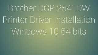 Brother DCP-2541DW, DCP-2541DW Driver Windows 10 64 bit Brother DCP-2541DW, DCP-2541DW Driver Windows 10 64 bit