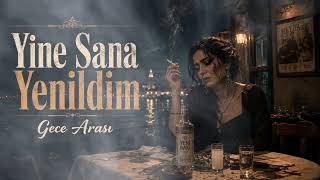 Yine Sana Yenildim Yeni Arabesk Şarkı Gece Arası