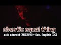 [Live] acid android (애시드 안드로이드) - chaotic equal thing + Sub. English [CC]