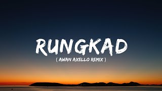DJ RUNGKAD VIRAL TIKTOK TERBARU! ( AWAN AXELLO REMIX )